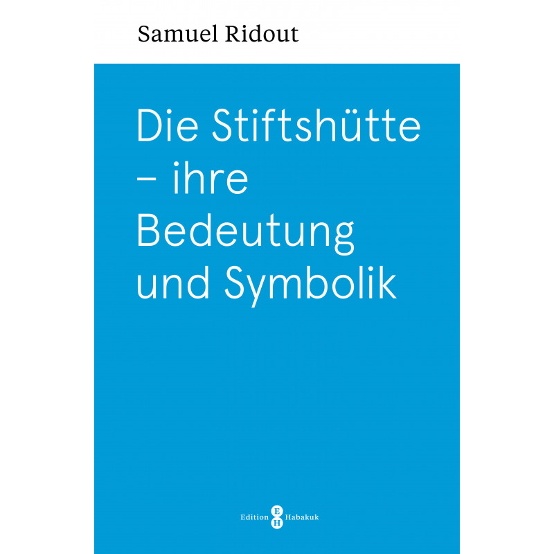 Die Stiftshütte – ihre Bedeutung und Symbolik