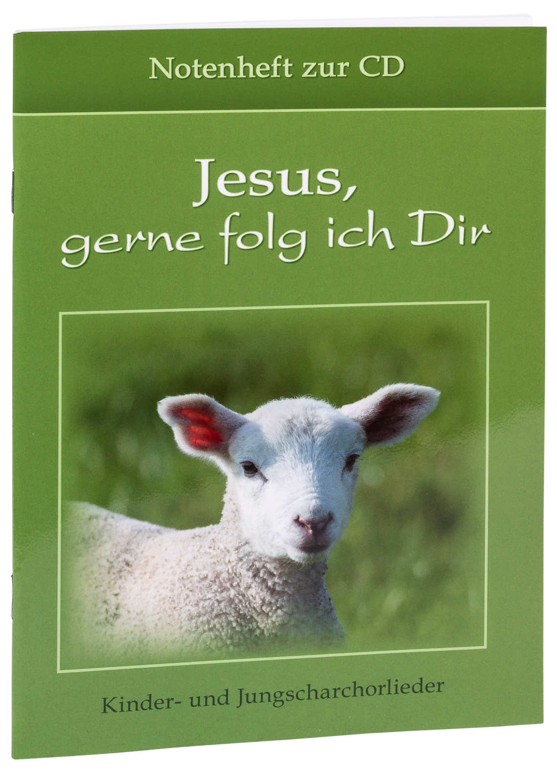 Notenheft - Jesus, gerne folg ich Dir