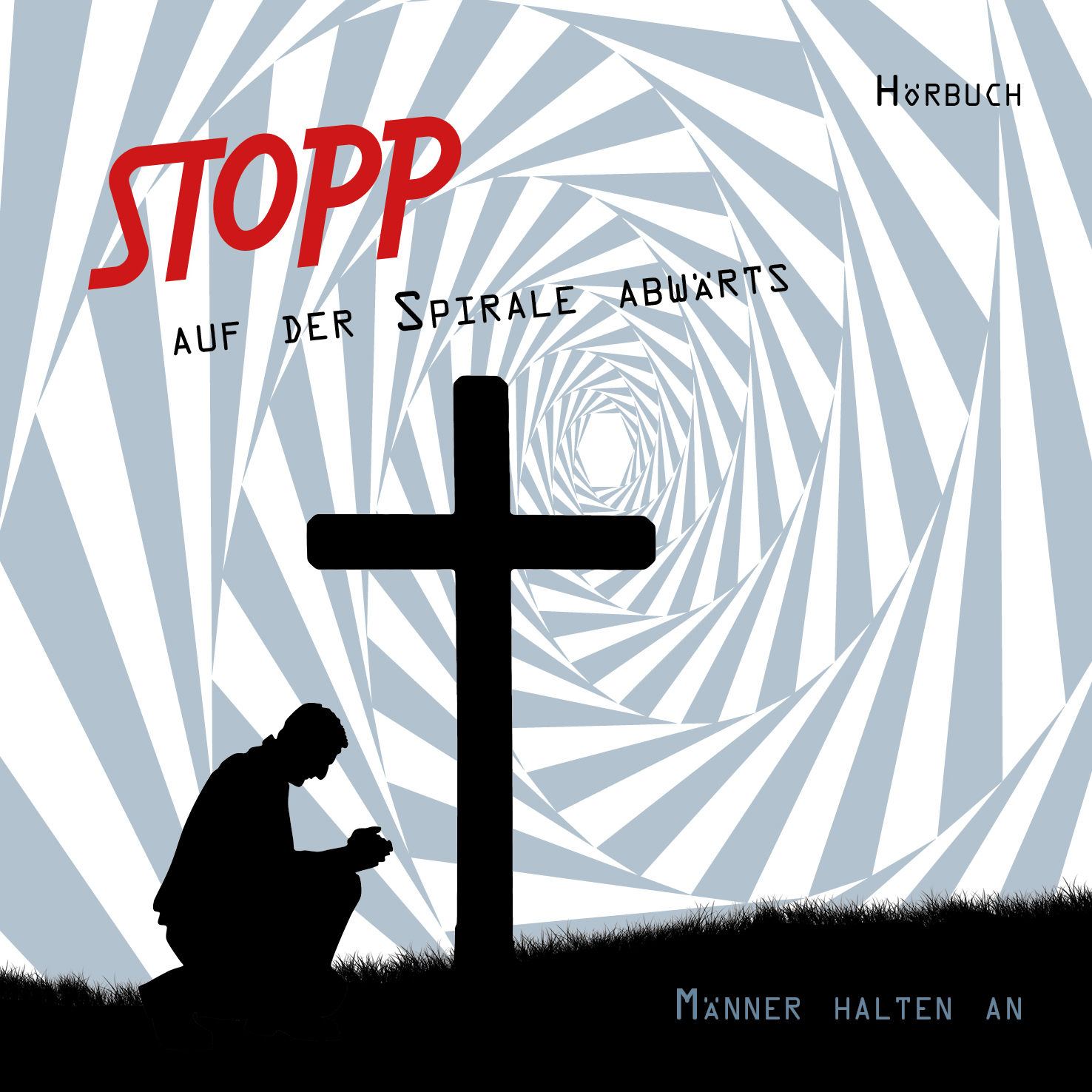 Hörbuch - Stopp auf der Spirale abwärts - Männer halten an