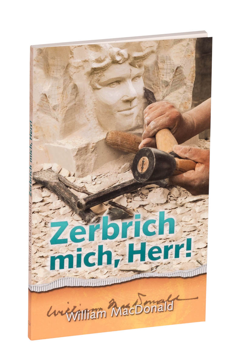 Zerbrich mich, Herr!