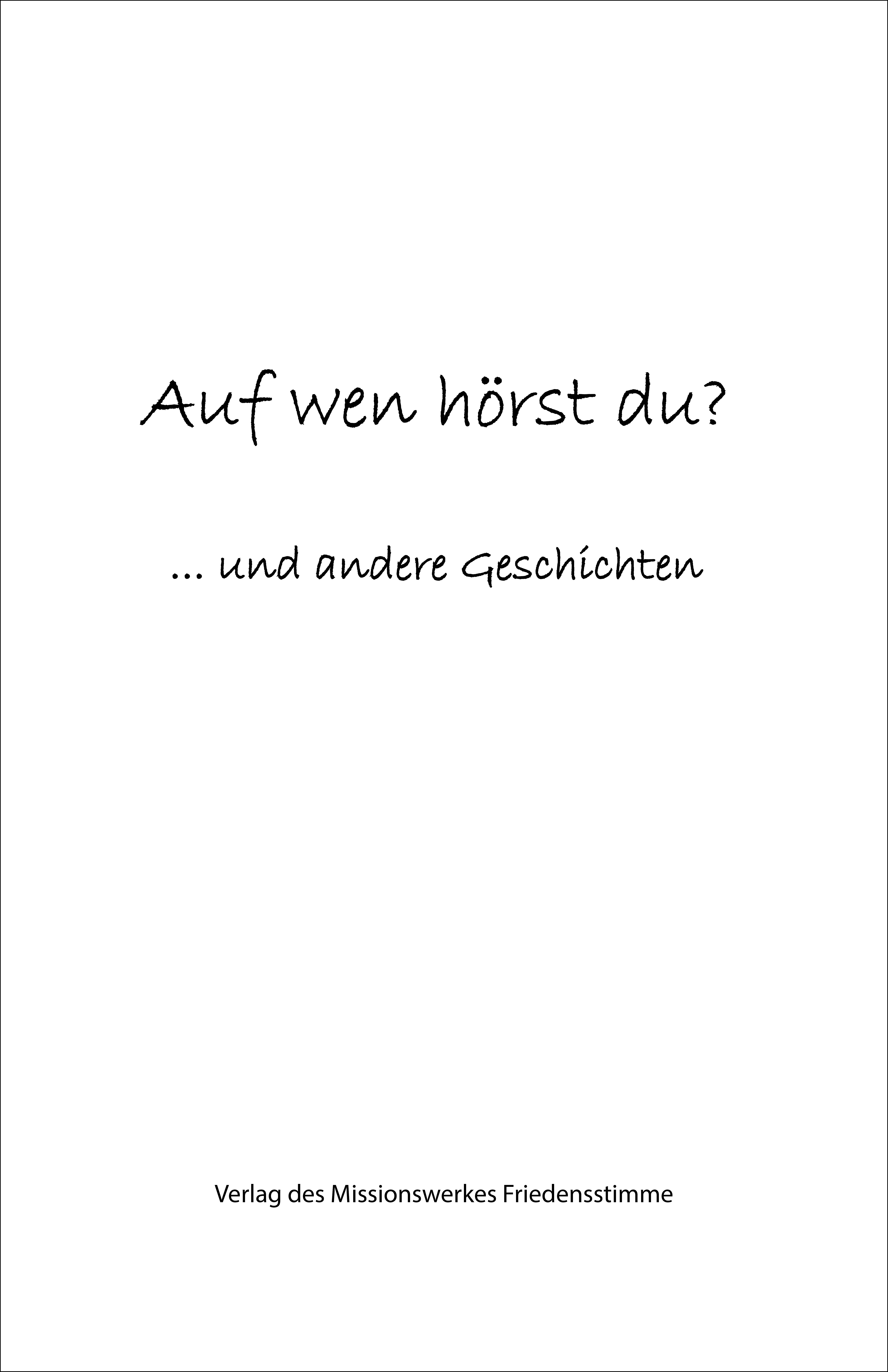 Auf-wen-hoerst-du_Innenteil_os Auf wen hörst du ? ...und andere Geschichten
