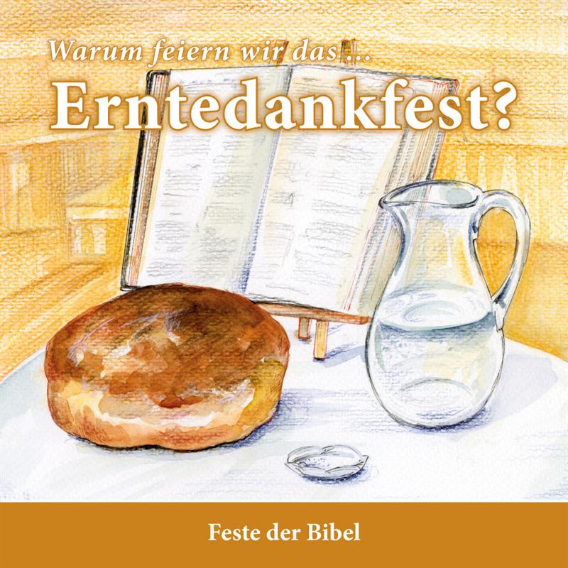 Warum feiern wir das … Erntedankfest?